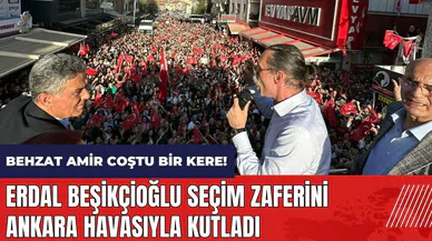 Behzat Amir coştu bir kere! Erdal Beşikçioğlu seçim zaferini Ankara havasıyla kutladı