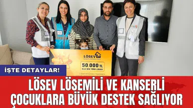 LÖSEV Lösemili ve Kanserli Çocuklara Büyük Destek Sağlıyor