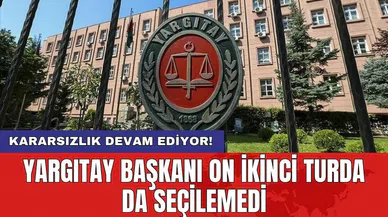 Yargıtay Başkanı on ikinci turda da seçilemedi