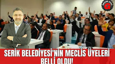 Serik Belediyesi'nin meclis üyeleri belli oldu!