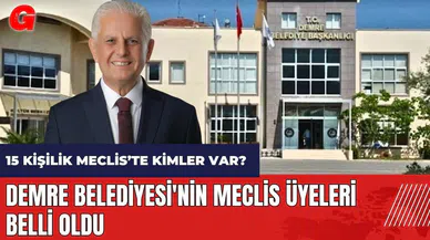 Demre Belediyesi'nin meclis üyeleri belli oldu! 15 kişilik Meclis'te kimler var?