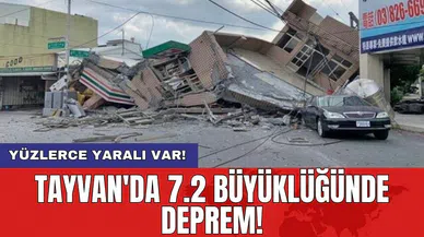 Tayvan'da 7.2 büyüklüğünde deprem!