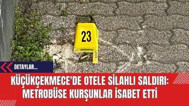 Küçükçekmece'de Otele Silahlı Saldırı: Metrobüse Kurşunlar İsabet Etti