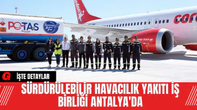 Sürdürülebilir Havacılık Yakıtı İş Birliği Antalya'da