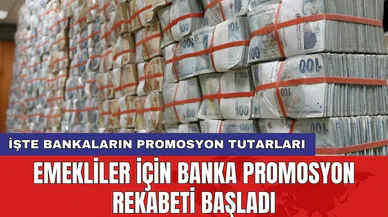 Emekliler için banka promosyon rekabeti başladı: İşte bankaların promosyon tutarları