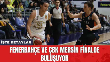 Fenerbahçe ve ÇBK Mersin finalde buluşuyor
