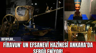 Firavun' un Efsanevi Hazinesi Ankara'da Sergileniyor!