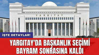 Yargıtay'da başkanlık seçimi bayram sonrasına kaldı