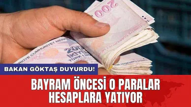Bakan Göktaş duyurdu! Bayram öncesi o paralar hesaplara yatıyor