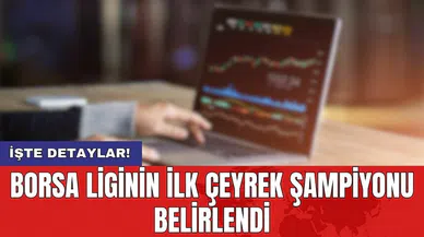 Borsa liginin ilk çeyrek şampiyonu belirlendi