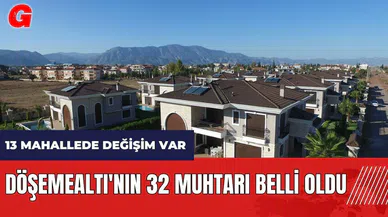 Döşemealtı'nın 32 muhtarı belli oldu! 13 mahallede değişim var