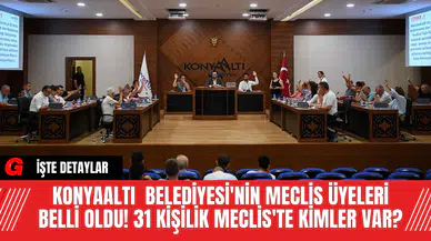 Konyaaltı  Belediyesi'nin meclis üyeleri belli oldu! 31 kişilik Meclis'te kimler var?