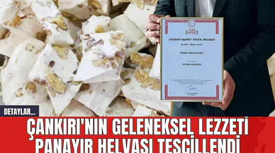 Çankırı'nın Geleneksel Lezzeti Panayır Helvası Tescillendi