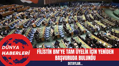 Filistin BM'ye Tam Üyelik İçin Yeniden Başvuruda Bulundu