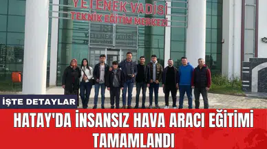 Hatay'da insansız hava aracı eğitimi tamamlandı