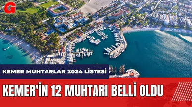 Kemer'in 12 muhtarı belli oldu! Kemer Muhtarlar 2024 Listesi