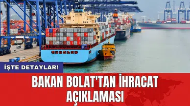 Bakan Bolat'tan ihracat açıklaması