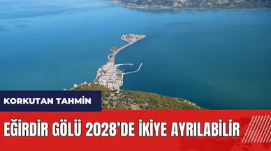 Korkutan tahmin: Eğirdir Gölü 2028’de ikiye ayrılabilir