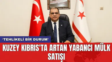 Kuzey Kıbrıs'ta artan yabancı mülk satışı: 'Tehlikeli bir durum'