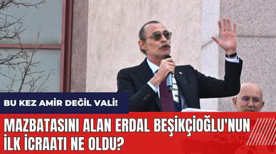 Bu kez Amir değil Vali! Mazbatasını alan Erdal Beşikçioğlu'nun ilk icraatı ne oldu?