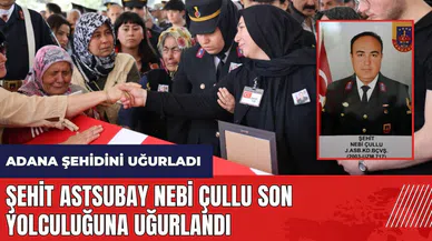 Şehit Astsubay Nebi Çullu Adana’da son yolculuğuna uğurlandı