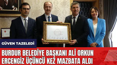 Burdur Belediye Başkanı Ali Orkun Ercengiz üçüncü kez mazbata aldı