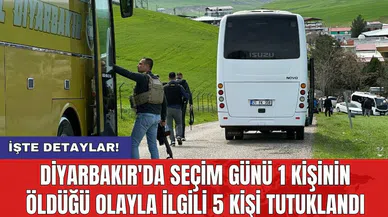Diyarbakır'da seçim günü 1 kişinin öldüğü olayla ilgili 5 kişi tutuklandı