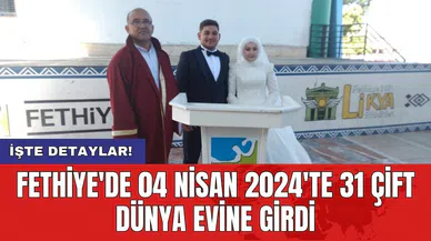 Fethiye'de 04 Nisan 2024'te 31 Çift Dünya Evine Girdi