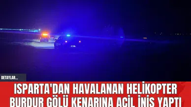 Isparta'dan Havalanan Helikopter Burdur Gölü Kenarına Acil İniş Yaptı