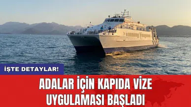 Adalar için kapıda vize uygulaması başladı