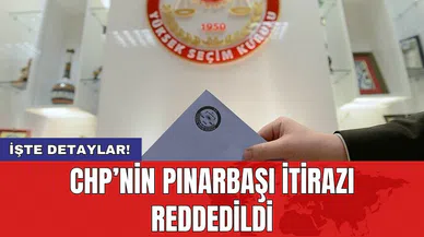 CHP’nin Pınarbaşı itirazı reddedildi