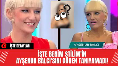İşte Benim Stilim'in Ayşenur Balcı’sını Gören Tanıyamadı!