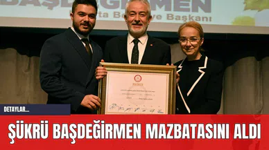 Şükrü Başdeğirmen mazbatasını aldı