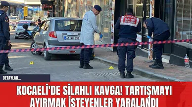 Kocaeli'de Silahlı Kavga! Tartışmayı Ayırmak İsteyenler Yaralandı