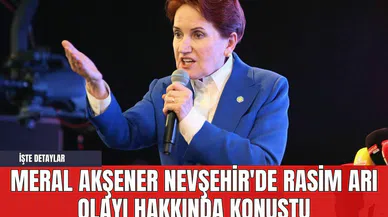 Meral Akşener Nevşehir'de Rasim Arı Olayı Hakkında Konuştu