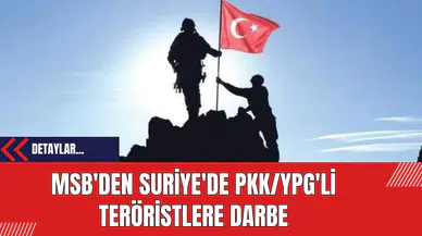 MSB'den Suriye'de PK*/Y*G'li Ter*ristlere Darbe