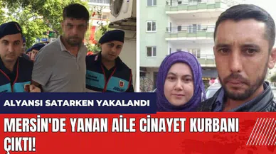 Mersin'de yanan aile c*nayet kurbanı çıktı! Alyansı satarken yakalandı