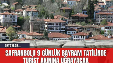Safranbolu 9 Günlük Bayram Tatilinde Turist Akınına Uğrayacak
