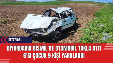 Diyarbakır Bismil'de Otomobil Takla Attı: 6'sı Çocuk 9 Kişi Yaralandı