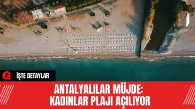 Antalya Kadınlar Plajı Sezona Hazır