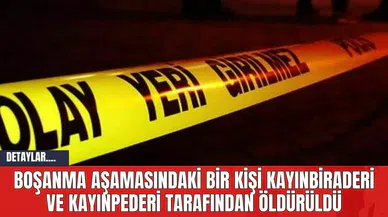 İzmir'de Boşanma Aşamasındaki Bir Kişi Kayınbiraderi ve Kayınpederi Tarafından Öld*rüldü