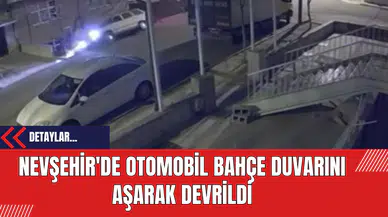 Nevşehir'de Otomobil Bahçe Duvarını Aşarak Devrildi