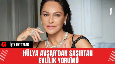 Hülya Avşar’dan Şaşırtan Evlilik Yorumu