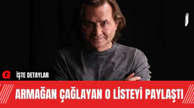 Armağan Çağlayan O Listeyi Paylaştı