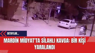 Mardin Midyat'ta Silahlı Kavga: Bir Kişi Yaralandı