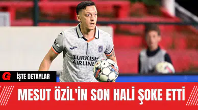 Mesut Özil'in Son Hali Şoke Etti