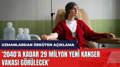 Uzmanlardan ürküten açıklama: 2040'a kadar 29 milyon yeni kanser vakası görülecek