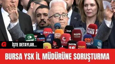 Bursa İl Seçim Kurulu Müdürü'ne Soruşturma
