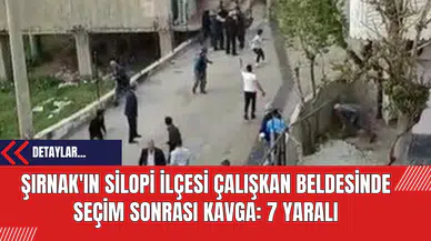 Şırnak'ın Silopi İlçesi Çalışkan Beldesinde Seçim Sonrası Kavga: 7 Yaralı