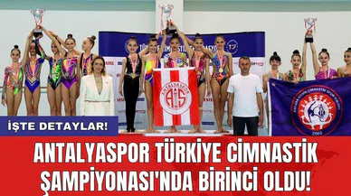 Antalyaspor Türkiye Cimnastik Şampiyonası'nda birinci oldu!